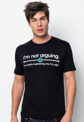 I'm Not Arguing T-Shirt